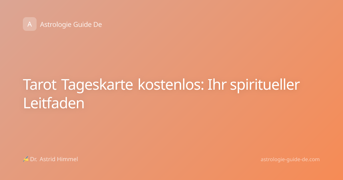 Tarot Tageskarte kostenlos: Ihr spiritueller Leitfaden